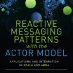 خرید و دانلود نسخه کامل کتاب Reactive Messaging Patterns with the Actor Model: Applications and Integration in Scala and Akka