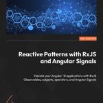 خرید و دانلود نسخه کامل کتاب Reactive Patterns with RxJS and Angular Signals: Elevate your Angular 18 applications with RxJS Observables, 2nd Edition