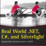 خرید و دانلود نسخه کامل کتاب Real World .NET, C#, and Silverlight: Indispensible Experiences from 15 MVPs
