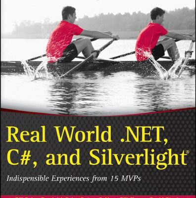خرید و دانلود نسخه کامل کتاب Real World .NET, C#, and Silverlight: Indispensible Experiences from 15 MVPs
