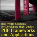 خرید و دانلود نسخه کامل کتاب Real-World Solutions for Developing High-Quality PHP Frameworks and Application