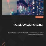 خرید و دانلود نسخه کامل کتاب Real-World Svelte: Supercharge your apps with Svelte 4 by mastering advanced web development concepts