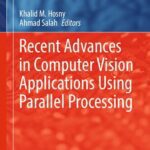 خرید و دانلود نسخه کامل کتاب Recent Advances in Computer Vision Applications Using Parallel Processing