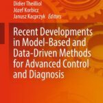 خرید و دانلود نسخه کامل کتاب Recent Developments in Model-Based and Data-Driven Methods for Advanced Control and Diagnosis