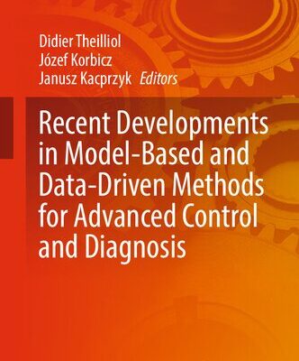 خرید و دانلود نسخه کامل کتاب Recent Developments in Model-Based and Data-Driven Methods for Advanced Control and Diagnosis