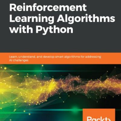 خرید و دانلود نسخه کامل کتاب Reinforcement Learning Algorithms with Python: Learn, understand, and develop smart algorithms for addressing AI challenges