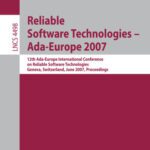 خرید و دانلود نسخه کامل کتاب Reliable Software Technologies – Ada Europe 2007: 12th Ada-Europe International Conference on Reliable Software Technologies, Geneva, Switzerland, June 25-29, 2007. Proceedings