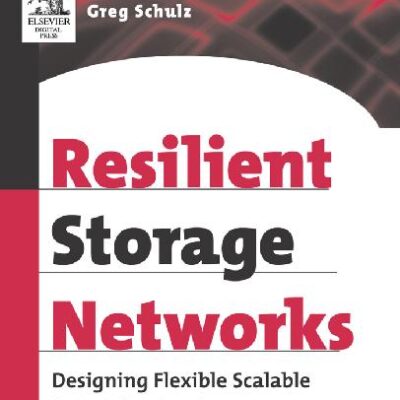 خرید و دانلود نسخه کامل کتاب Resilient Storage Networks: Designing Flexible Scalable Data Infrastructures