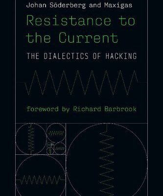 خرید و دانلود نسخه کامل کتاب Resistance To The Current: The Dialectics Of Hacking