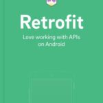 خرید و دانلود نسخه کامل کتاب Retrofit: Love Working with APIs on Android