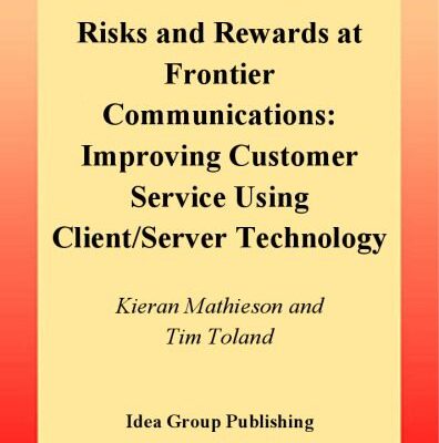 خرید و دانلود نسخه کامل کتاب Risks and Rewards at Frontier Communications: Improving Customer Service Using Client Server Technology
