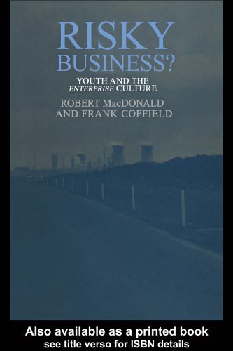 خرید و دانلود نسخه کامل کتاب Risky Business?: Youth And The Enterprise Culture_6868e4fd4d92d.jpeg خرید و دانلود نسخه کامل کتاب Risky Business?: Youth And The Enterprise Culture