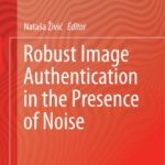 خرید و دانلود نسخه کامل کتاب Robust Image Authentication in the Presence of Noise