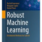 خرید و دانلود نسخه کامل کتاب Robust Machine Learning Distributed Methods for Safe AI