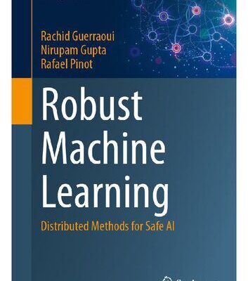 خرید و دانلود نسخه کامل کتاب Robust Machine Learning Distributed Methods for Safe AI