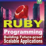 خرید و دانلود نسخه کامل کتاب Ruby Programming: Building Future-proof Scalable Applications