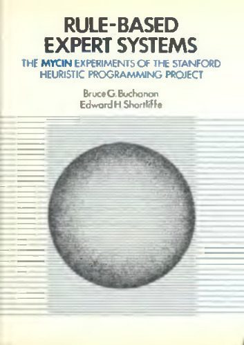 خرید و دانلود نسخه کامل کتاب Rule Based Expert Systems: The Mycin Experiments of the Stanford Heuristic Programming Project (The Addison-Wesley Series in Artificial Intelligence)_6873faaf85189.jpeg خرید و دانلود نسخه کامل کتاب Rule Based Expert Systems: The Mycin Experiments of the Stanford Heuristic Programming Project (The Addison-Wesley Series in Artificial Intelligence)
