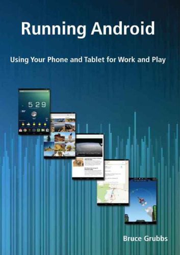 خرید و دانلود نسخه کامل کتاب Running Android: Using Your Phone and Tablet for Work and Play_686ce41886608.jpeg خرید و دانلود نسخه کامل کتاب Running Android: Using Your Phone and Tablet for Work and Play