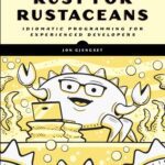 خرید و دانلود نسخه کامل کتاب Rust for Rustaceans: Idiomatic Programming for Experienced Developers