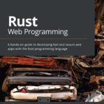 خرید و دانلود نسخه کامل کتاب Rust Web Programming: A hands-on guide to developing fast and secure web apps with the Rust programming language