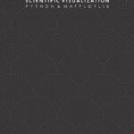 خرید و دانلود نسخه کامل کتاب Scientific Visualization: Python + Matplotlib