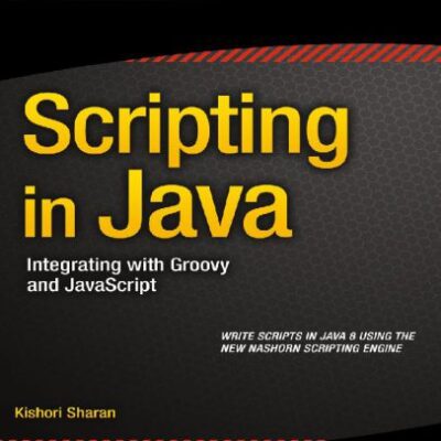 خرید و دانلود نسخه کامل کتاب Scripting in Java: Integrating with Groovy and JavaScript