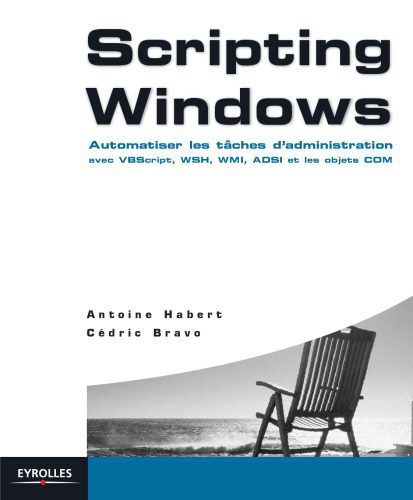 خرید و دانلود نسخه کامل کتاب Scripting Windows: Automatiser les tâches d’administration avec VBScript, WSH, WMI, ADSI et les objets COM_6885d66289c09.jpeg خرید و دانلود نسخه کامل کتاب Scripting Windows: Automatiser les tâches d’administration avec VBScript, WSH, WMI, ADSI et les objets COM