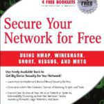 خرید و دانلود نسخه کامل کتاب Secure Your Network For Free : Using Nmap, Wireshark, Snort, Nessus, and MRGT