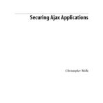 خرید و دانلود نسخه کامل کتاب Securing Ajax Applications: Ensuring the Safety of the Dynamic Web