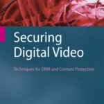 خرید و دانلود نسخه کامل کتاب Securing digital video: Techniques for DRM and content protection