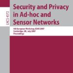 خرید و دانلود نسخه کامل کتاب Security and Privacy in Ad-hoc and Sensor Networks: 4th European Workshop, ESAS 2007, Cambridge, UK, July 2-3, 2007. Proceedings