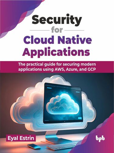 خرید و دانلود نسخه کامل کتاب Security for Cloud Native Applications : The practical guide for securing modern applications using AWS, Azure, and GCP_6867d83474c08.jpeg خرید و دانلود نسخه کامل کتاب Security for Cloud Native Applications : The practical guide for securing modern applications using AWS, Azure, and GCP