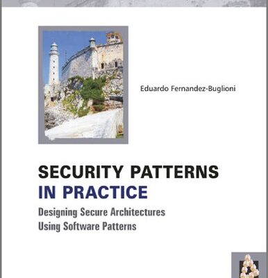 خرید و دانلود نسخه کامل کتاب Security Patterns In Practice – Designing Secure Architectures Using Software Patterns