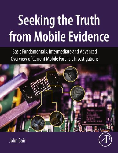 خرید و دانلود نسخه کامل کتاب Seeking the Truth from Mobile Evidence – Basic Fundamentals, Intermediate and Advanced Overview of Current Mobile Forensic Investigations_68682a1376af2.jpeg خرید و دانلود نسخه کامل کتاب Seeking the Truth from Mobile Evidence – Basic Fundamentals, Intermediate and Advanced Overview of Current Mobile Forensic Investigations