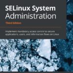 خرید و دانلود نسخه کامل کتاب SELinux System Administration: Implement mandatory access control to secure applications, users, and information flows on Linux