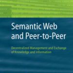 خرید و دانلود نسخه کامل کتاب Semantic Web and Peer-to-Peer: Decentralized Management and Exchange of Knowledge and Information