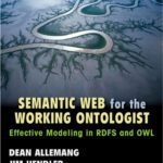 خرید و دانلود نسخه کامل کتاب Semantic Web for the Working Ontologist: Effective Modeling in RDFS and OWL