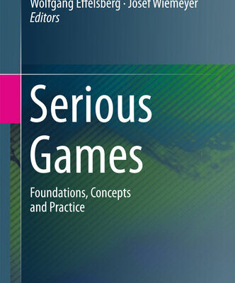 خرید و دانلود نسخه کامل کتاب Serious Games: Foundations, Concepts, and Practice