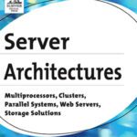 خرید و دانلود نسخه کامل کتاب Server architectures: multiprocessors, clusters, parallel systems, web servers, and storage solutions