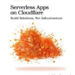 خرید و دانلود نسخه کامل کتاب Serverless Apps on Cloudflare: Build Solutions, Not Infrastructure