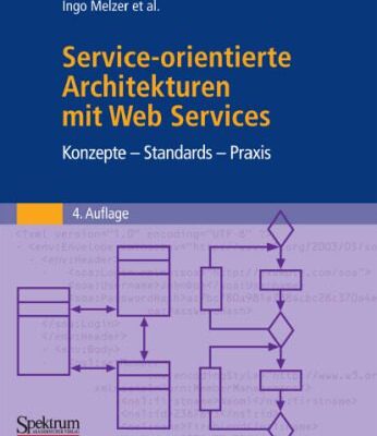 خرید و دانلود نسخه کامل کتاب Service-orientierte Architekturen mit Web Services: Konzepte – Standards – Praxis, 4. Auflage