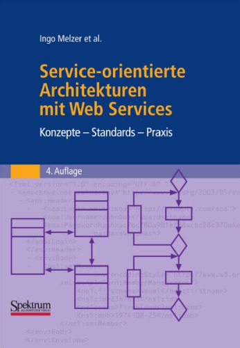 خرید و دانلود نسخه کامل کتاب Service-orientierte Architekturen mit Web Services: Konzepte – Standards – Praxis, 4. Auflage_6884950ca7b12.jpeg خرید و دانلود نسخه کامل کتاب Service-orientierte Architekturen mit Web Services: Konzepte – Standards – Praxis, 4. Auflage