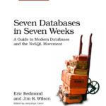 خرید و دانلود نسخه کامل کتاب Seven Databases in Seven Weeks: A Guide to Modern Databases and the NoSQL Movement