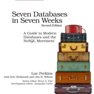 خرید و دانلود نسخه کامل کتاب Seven Databases in Seven Weeks: A Guide to Modern Databases and the NoSQL Movement