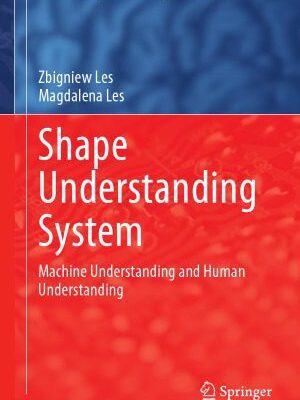 خرید و دانلود نسخه کامل کتاب Shape Understanding System  Machine Understanding and Human Understanding
