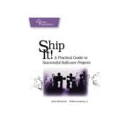 خرید و دانلود نسخه کامل کتاب Ship it! A Practical Guide to Successful Software Projects