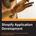 خرید و دانلود نسخه کامل کتاب Shopify Application Development: Build highly effective Shopify apps using the powerful Ruby on Rails framework