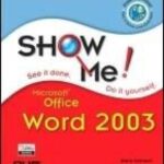 خرید و دانلود نسخه کامل کتاب Show Me! Microsoft Office Word 2003: See it Done, Do It Yourself