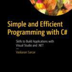 خرید و دانلود نسخه کامل کتاب Simple and Efficient Programming with C#: Skills to Build Applications with Visual Studio and .NET