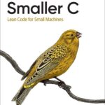 خرید و دانلود نسخه کامل کتاب Smaller C: Lean Code for Small Machines